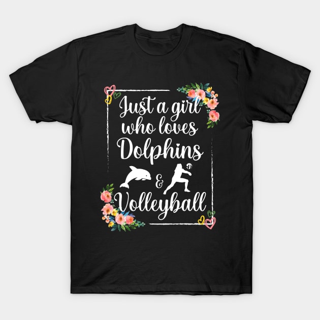 Just a girl who loves dolphins and volleyball T-Shirt by Myteeshirts